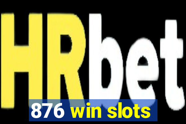 876 win slots